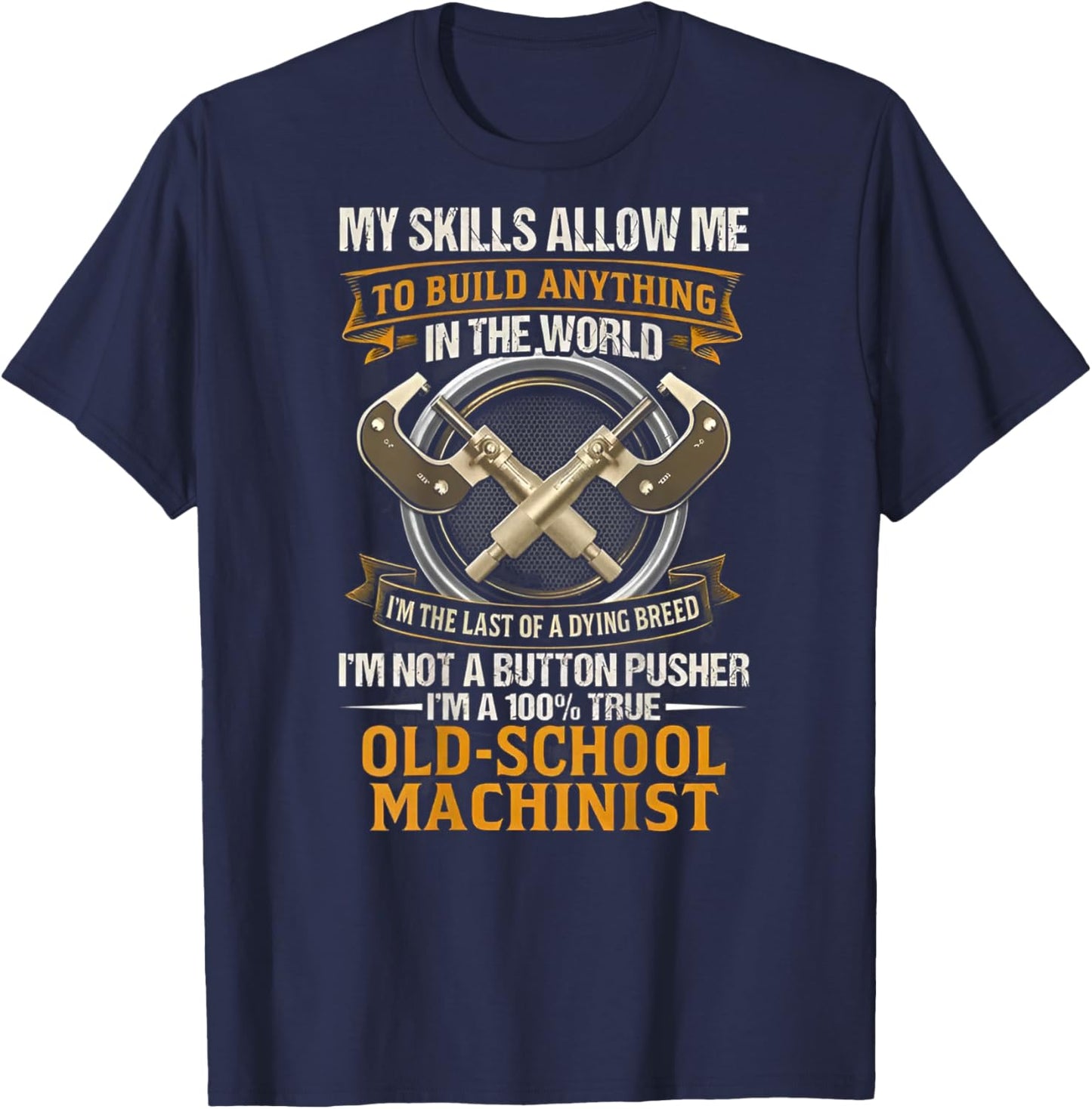 I'm A 100% True Old School Machinist (on Back) T-Shirt - T-Shirt | Navy