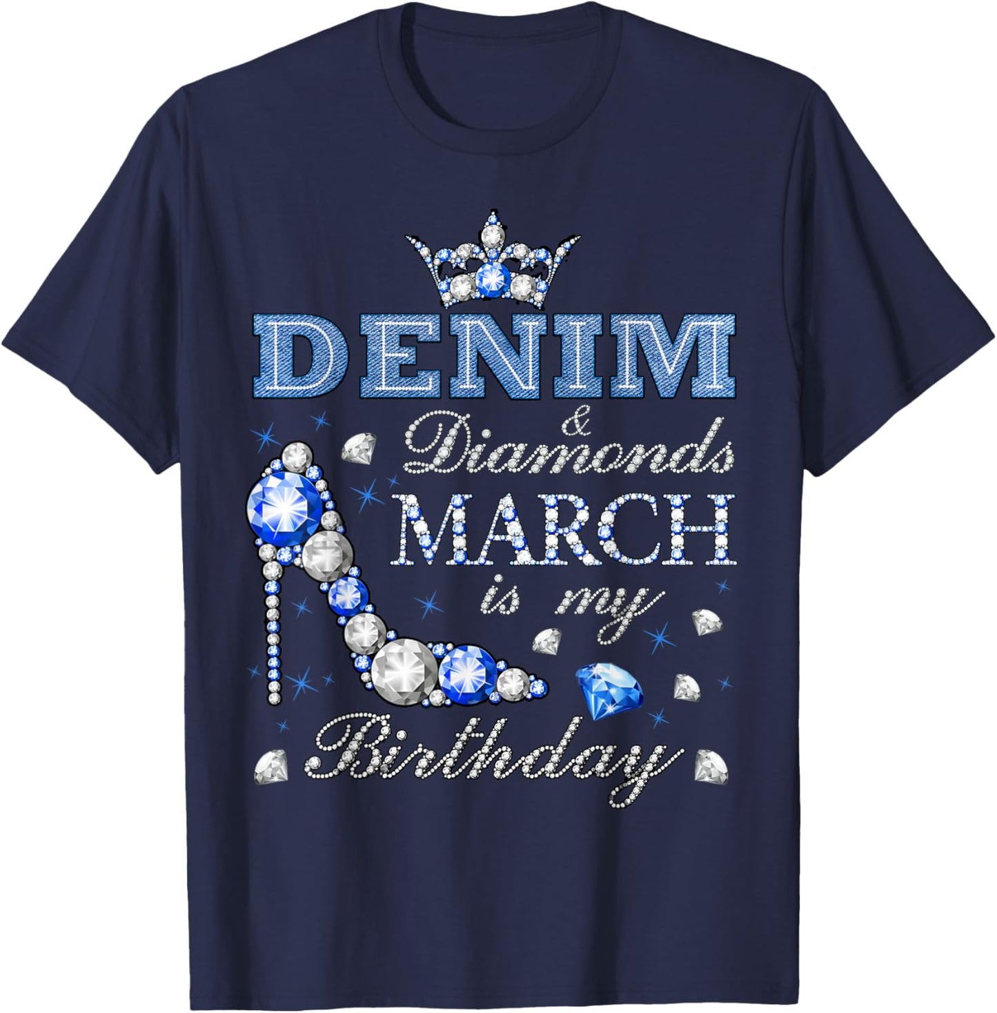 Fabulous Denim & Diamonds March Birthday Queens High Heels T-Shirt - T-Shirt | Navy