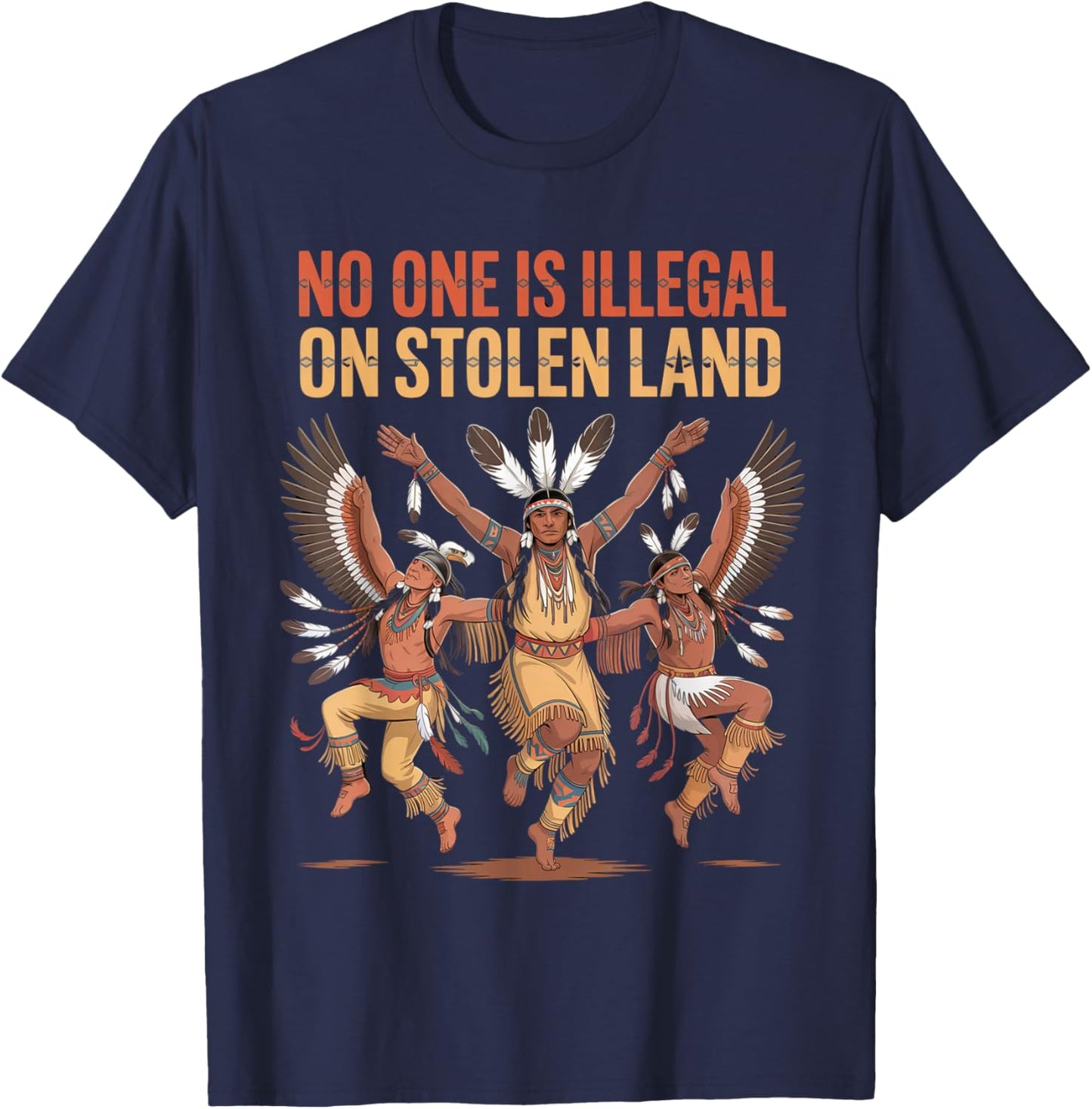 No One is Illegal On Stolen Land Native Americans Indigenous T-Shirt - T-Shirt | Navy