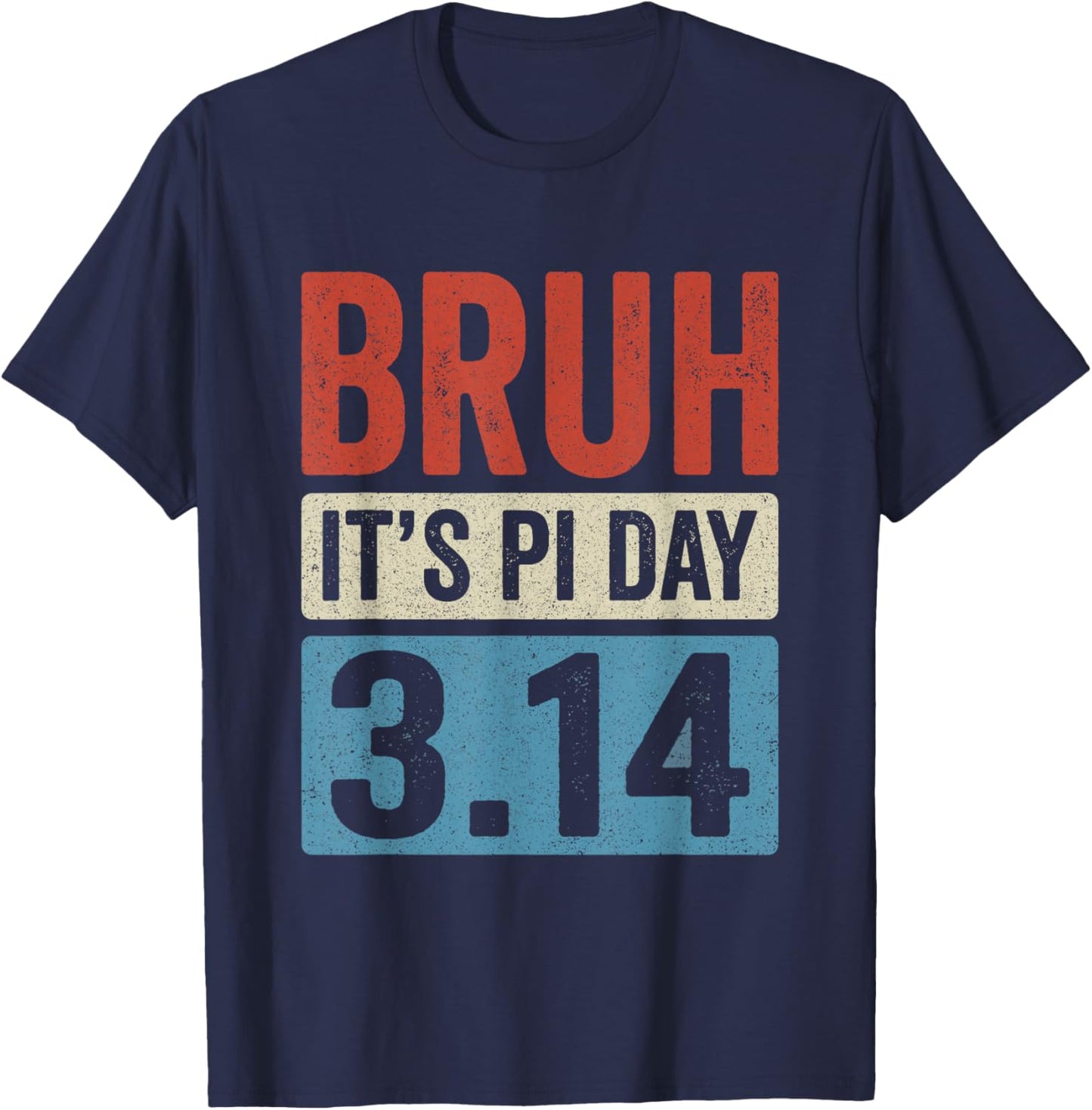 Bruh It's Pi Day 3.14 Funny Pi Day Symbol Math Teachers Kids T-Shirt - T-Shirt | Navy