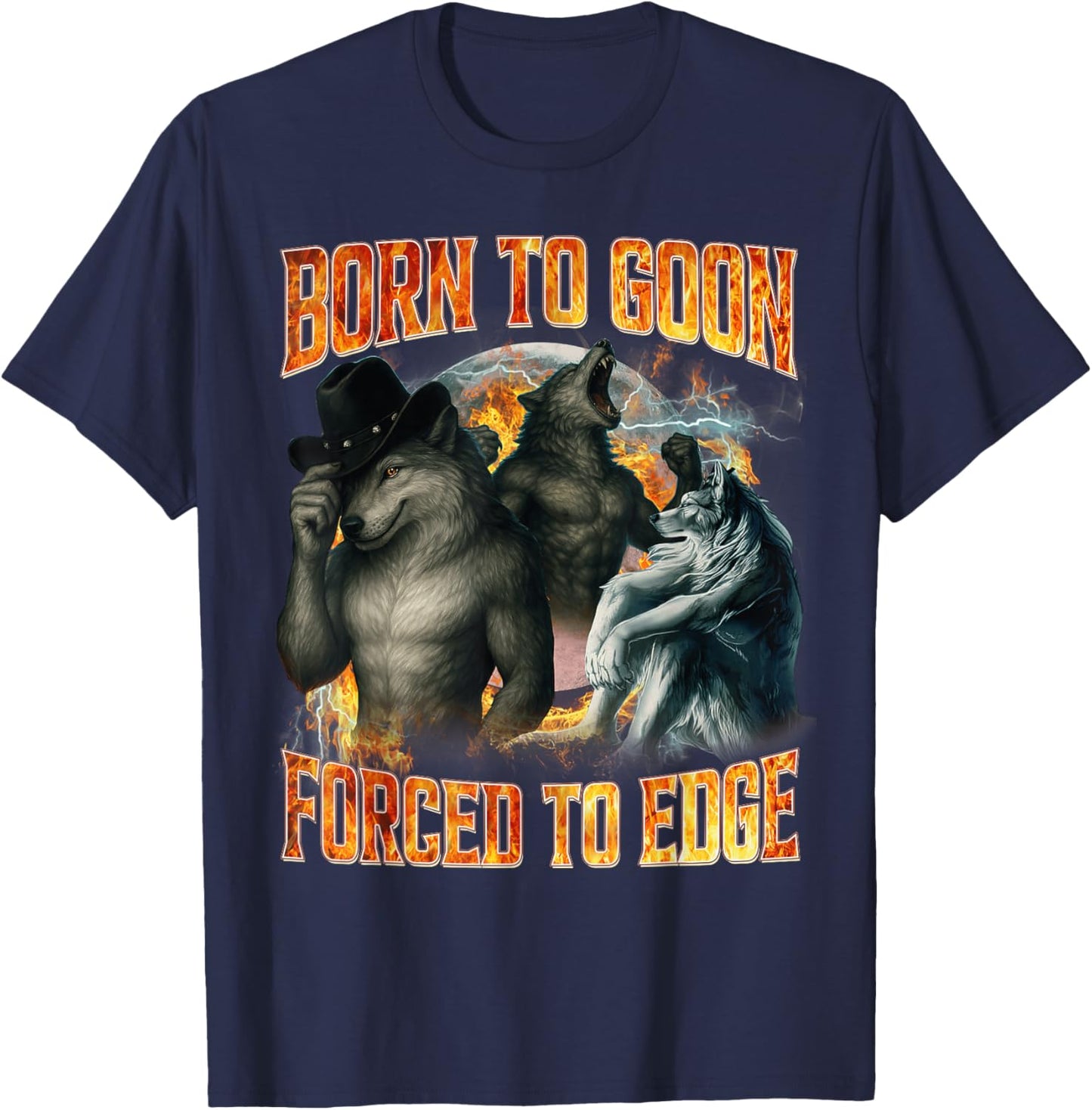 Born to Goon Forced to Edge Funny Alpha Wolf Meme Cringe T-Shirt - T-Shirt | Navy