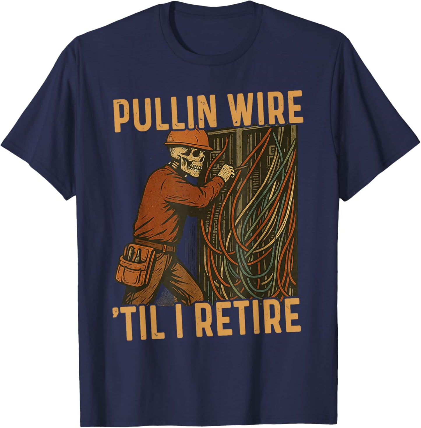 Pullin Wire Til I Retire Skeleton Retro Electrician Vintage T-Shirt - T-Shirt | Navy