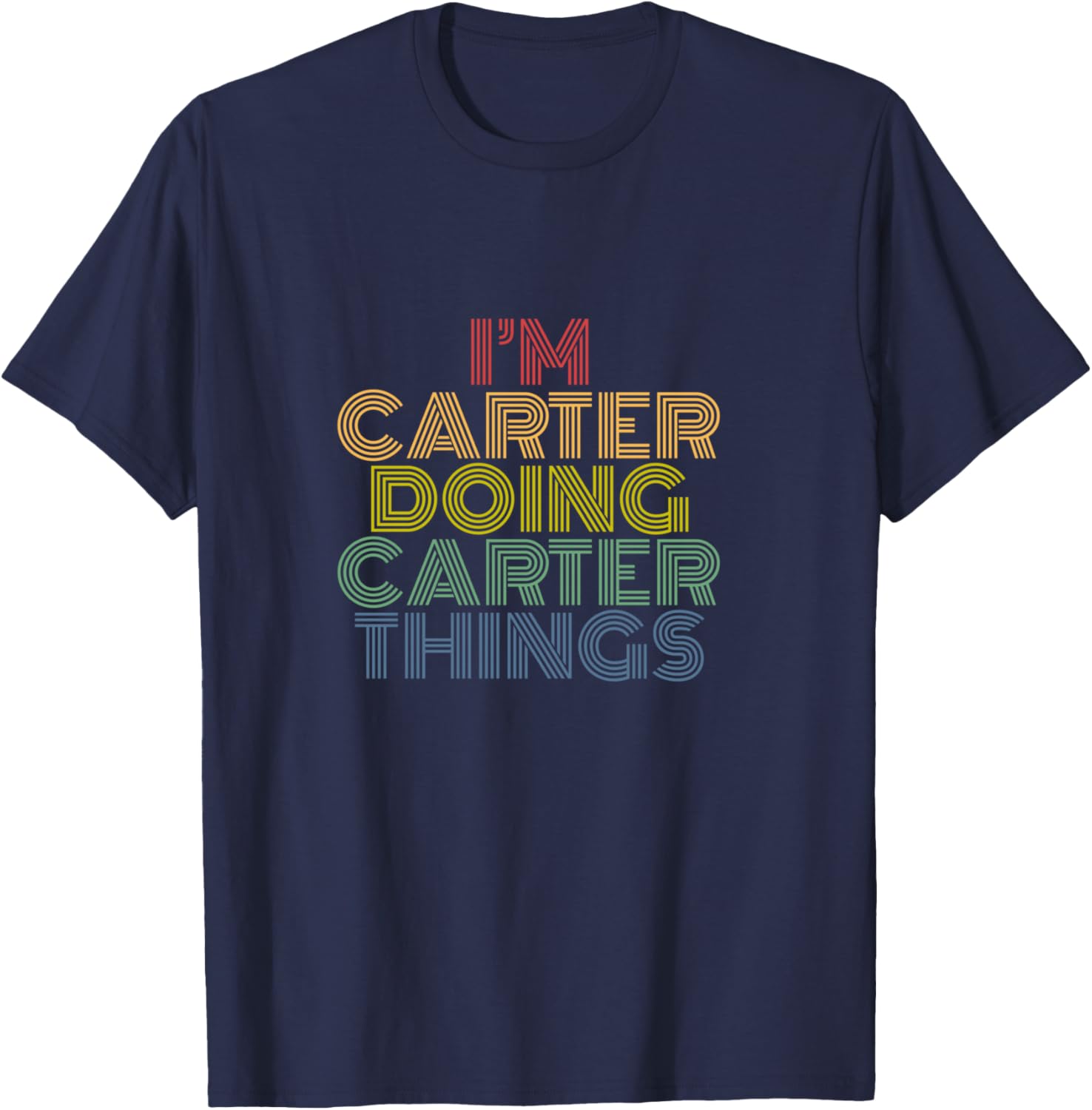 I'm Carter Doing Carter Things Personalized Name T-Shirt - T-Shirt | Navy
