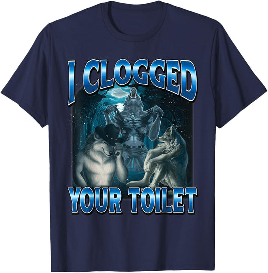 I Clogged Your Toilet Funny Alpha Wolf Meme Stupid Brainrot T-Shirt - T-Shirt | Navy