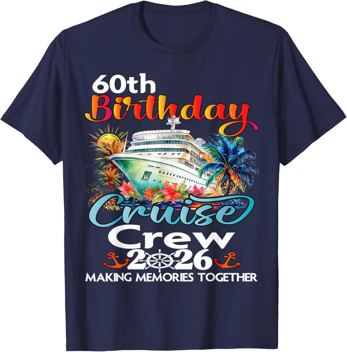 60th Birthday Cruise Crew Friends Family Vacation Matching T-Shirt - T-Shirt | Navy