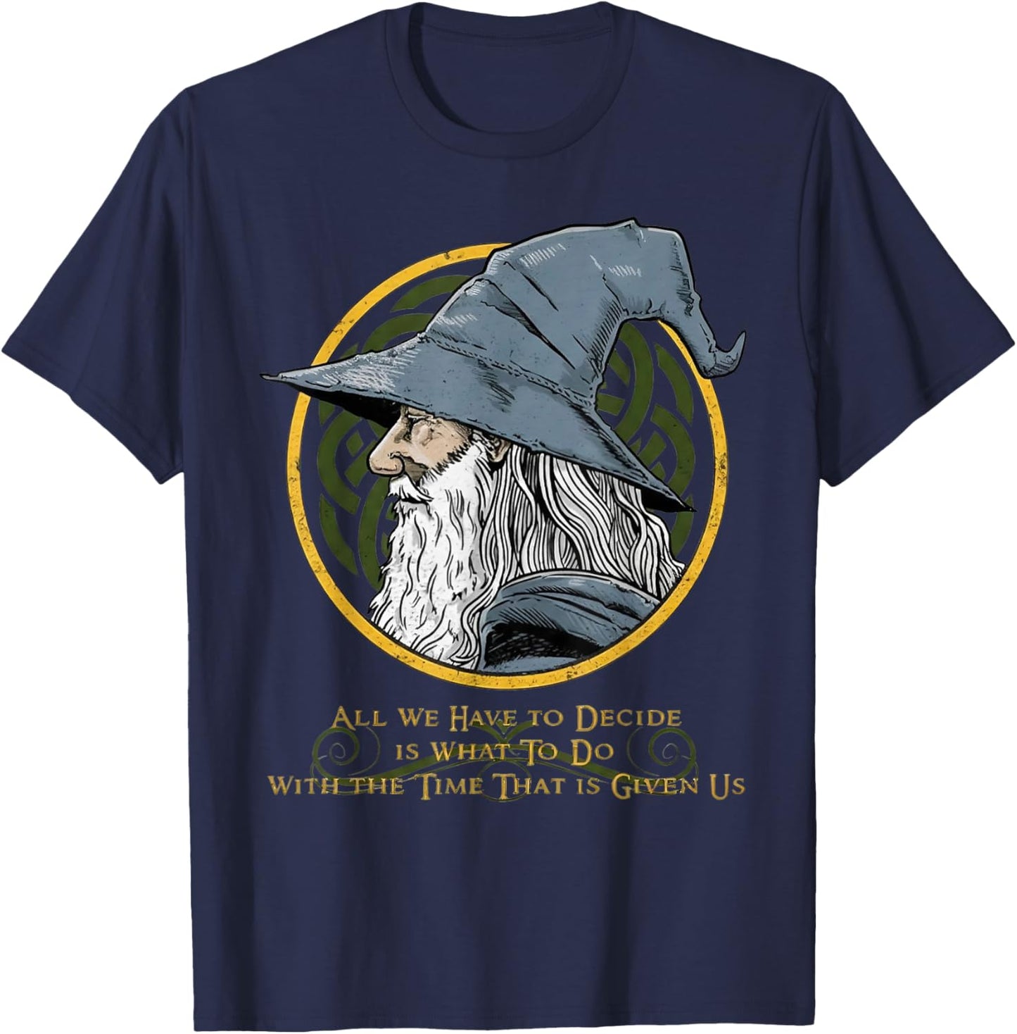 All We Have to Decide is What to Do with The Time T-Shirt - T-Shirt | Navy