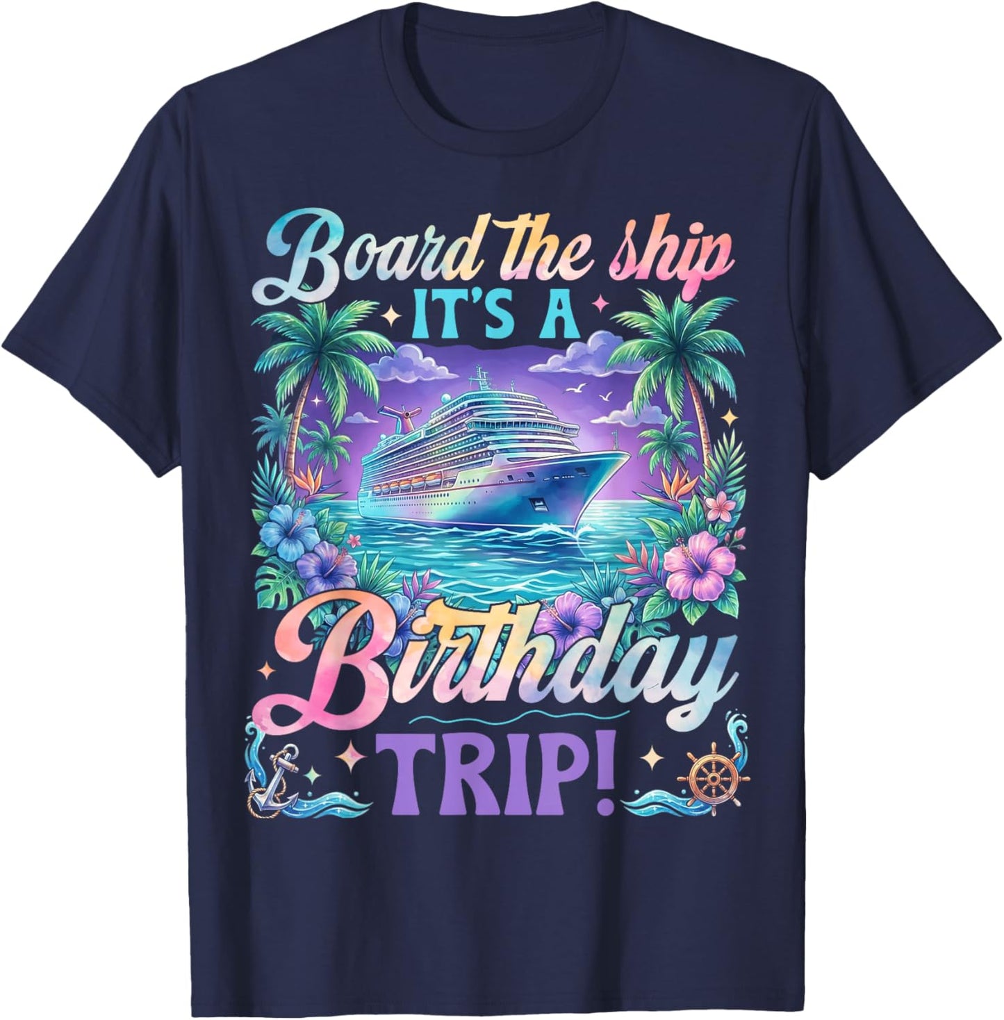Birthday Cruise 2026 Board The Ship It's Birthday Trip T-Shirt - T-Shirt | Navy