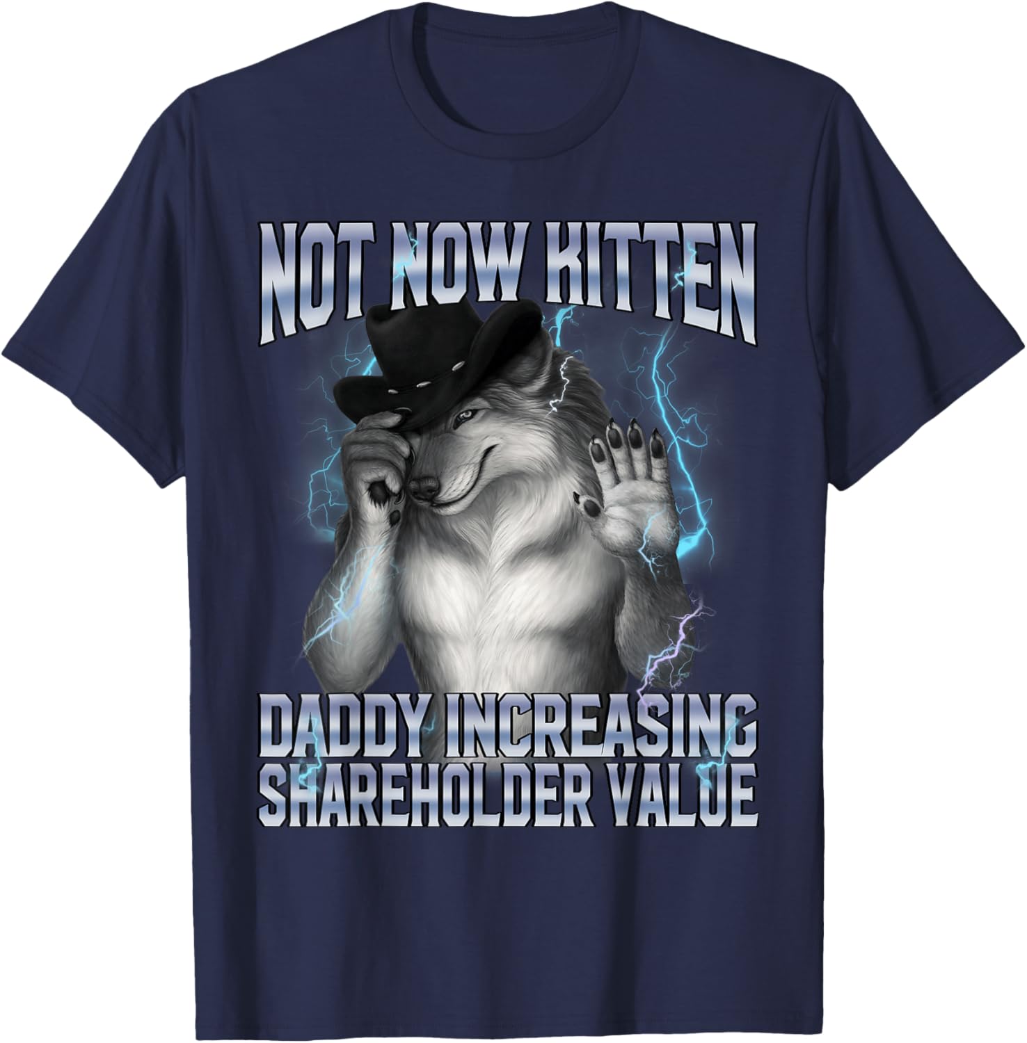 Not Now Kitten Daddy Increasing Shareholder Value Alpha Wolf T-Shirt - T-Shirt | Navy
