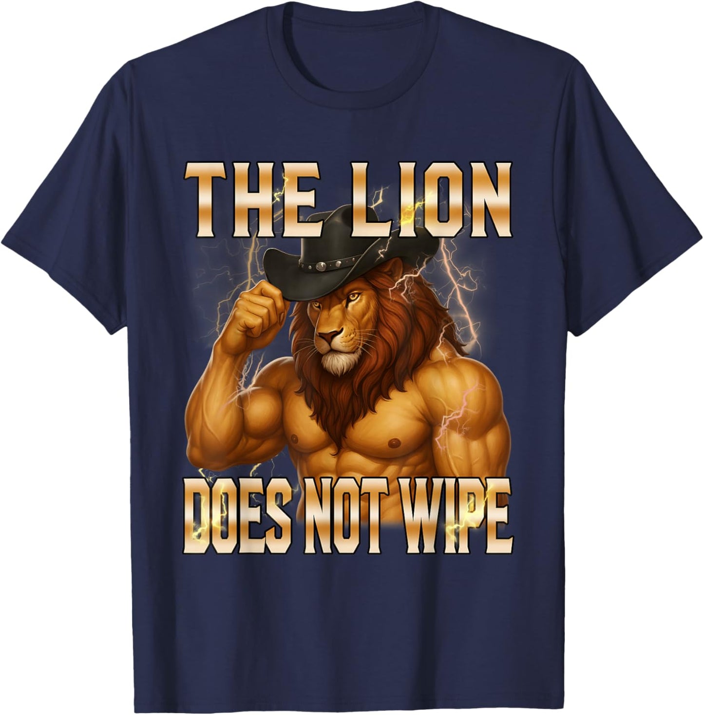 The Lion Does Not Wipe Lion Concern Himself Meme Unhinged T-Shirt - T-Shirt | Navy
