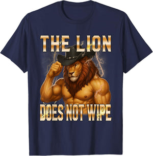 The Lion Does Not Wipe Lion Concern Himself Meme Unhinged T-Shirt - T-Shirt | Navy