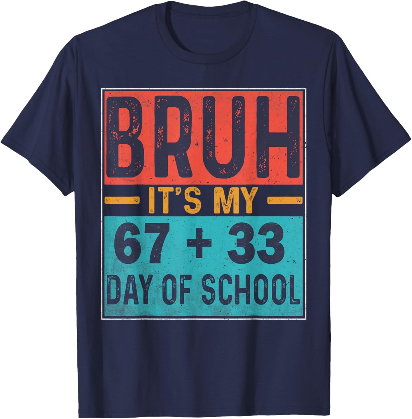 Bruh It's My 67+33 Days of School Teacher Student Six Seven T-Shirt - T-Shirt | Navy