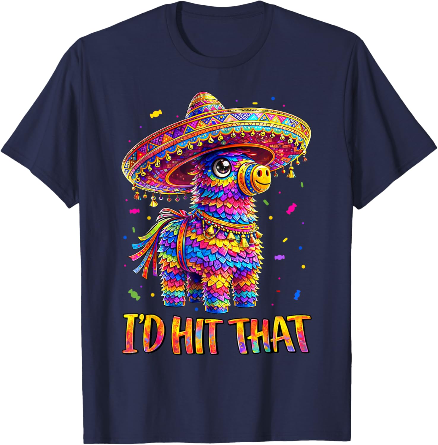 Cinco de Mayo I'd Hit that Pinatas Shirts Men Women Kids T-Shirt - T-Shirt | Navy