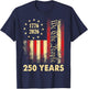 250 Years 1776 2026 250th Birthday 4th of July American Flag T-Shirt - T-Shirt | Navy