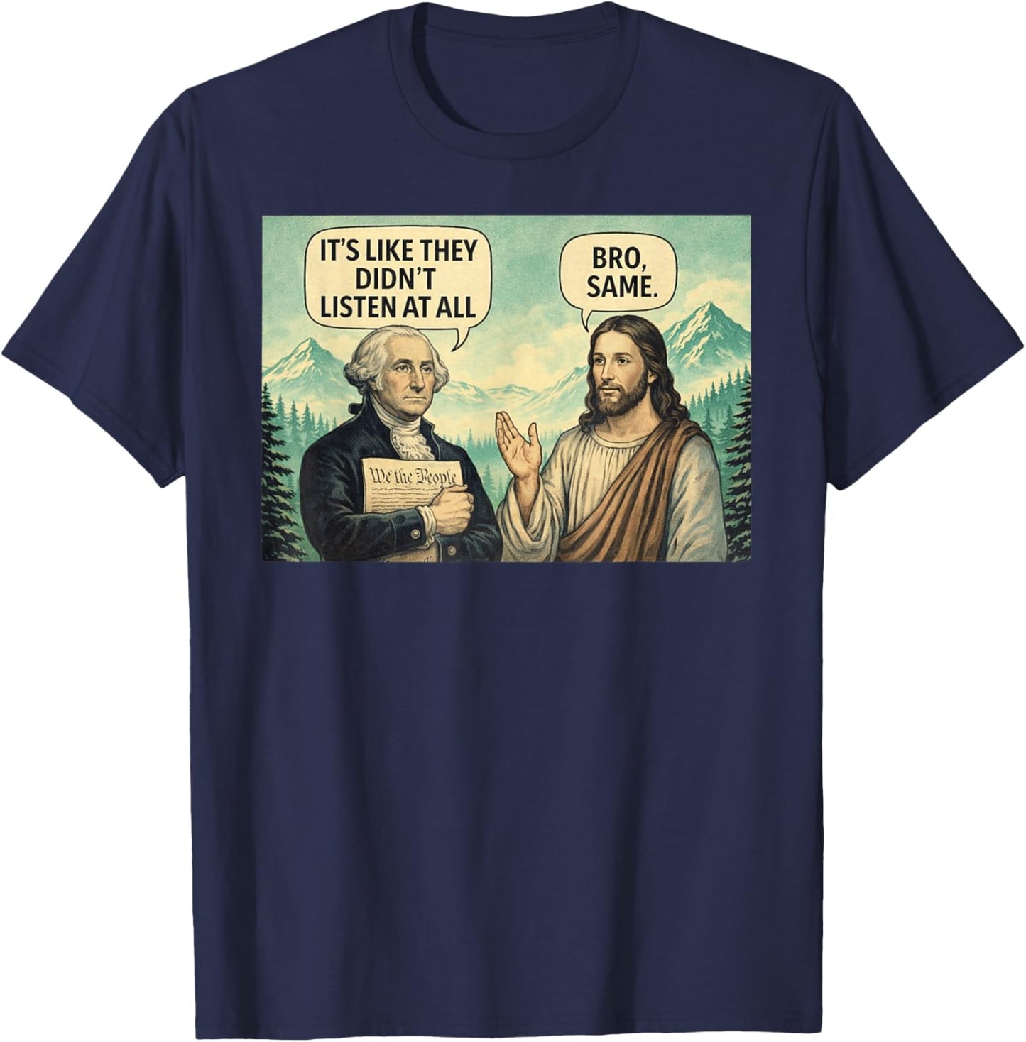 Its Like They Didn't Listen at All Washington Jesus Meme T-Shirt - T-Shirt | Navy