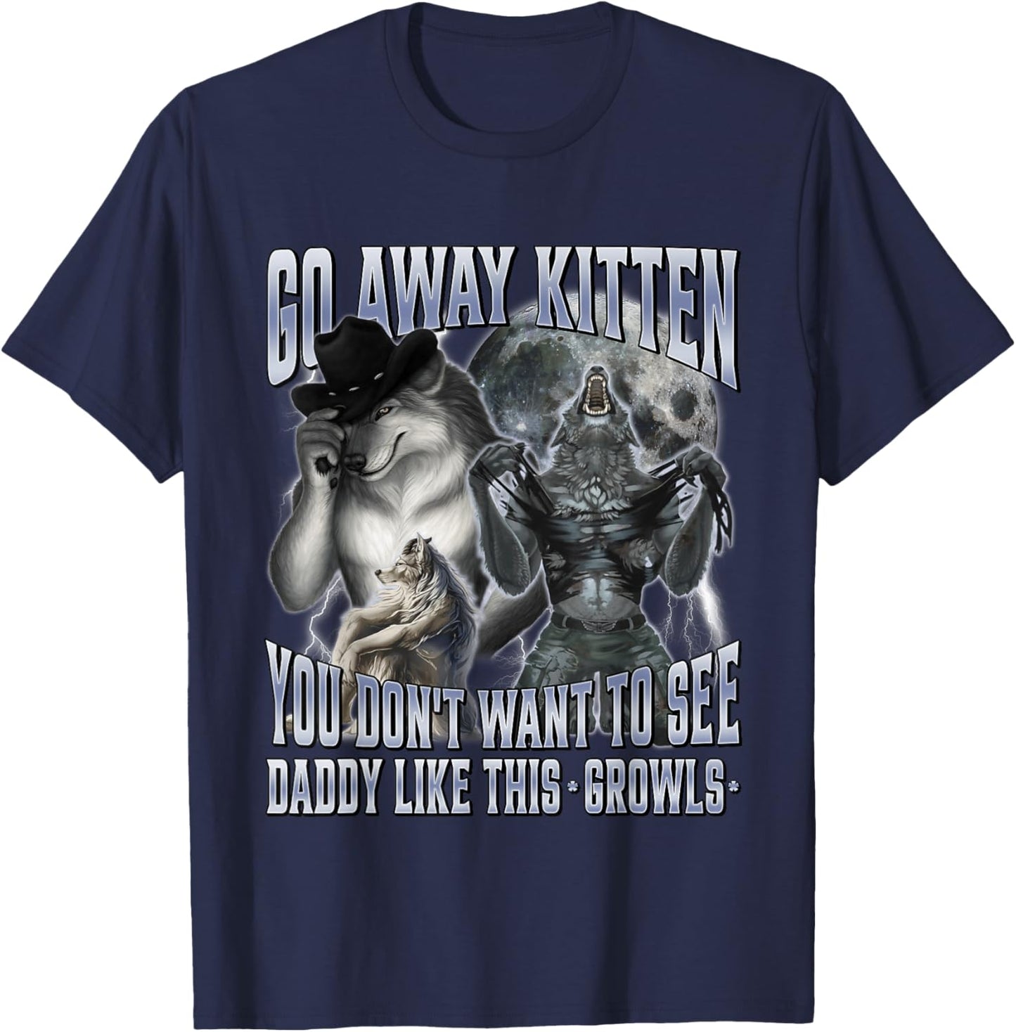Go Away Kitten You Don't Want to See Daddy Like This T-Shirt - T-Shirt | Navy