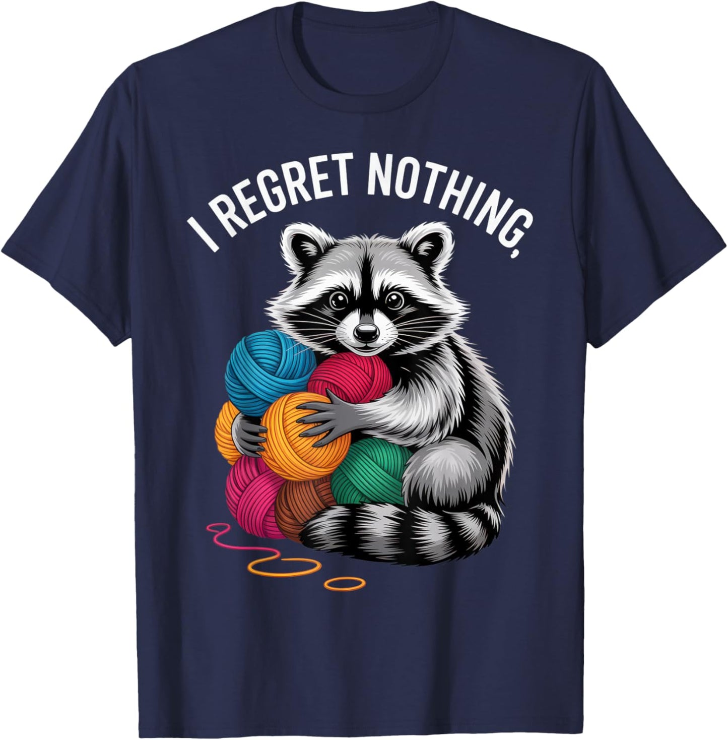I Regret Nothing Funny Raccoon Yarn Lover Casual Everyday T-Shirt - T-Shirt | Navy