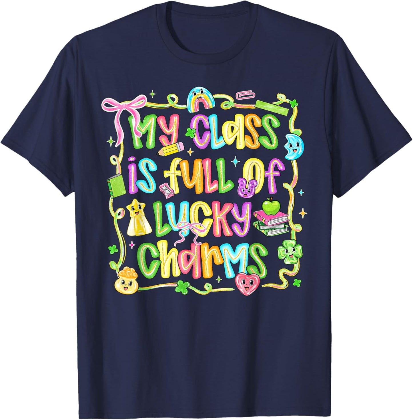 My Class is Full of Lucky Charms Design Shamrock Teacher T-Shirt - T-Shirt | Navy