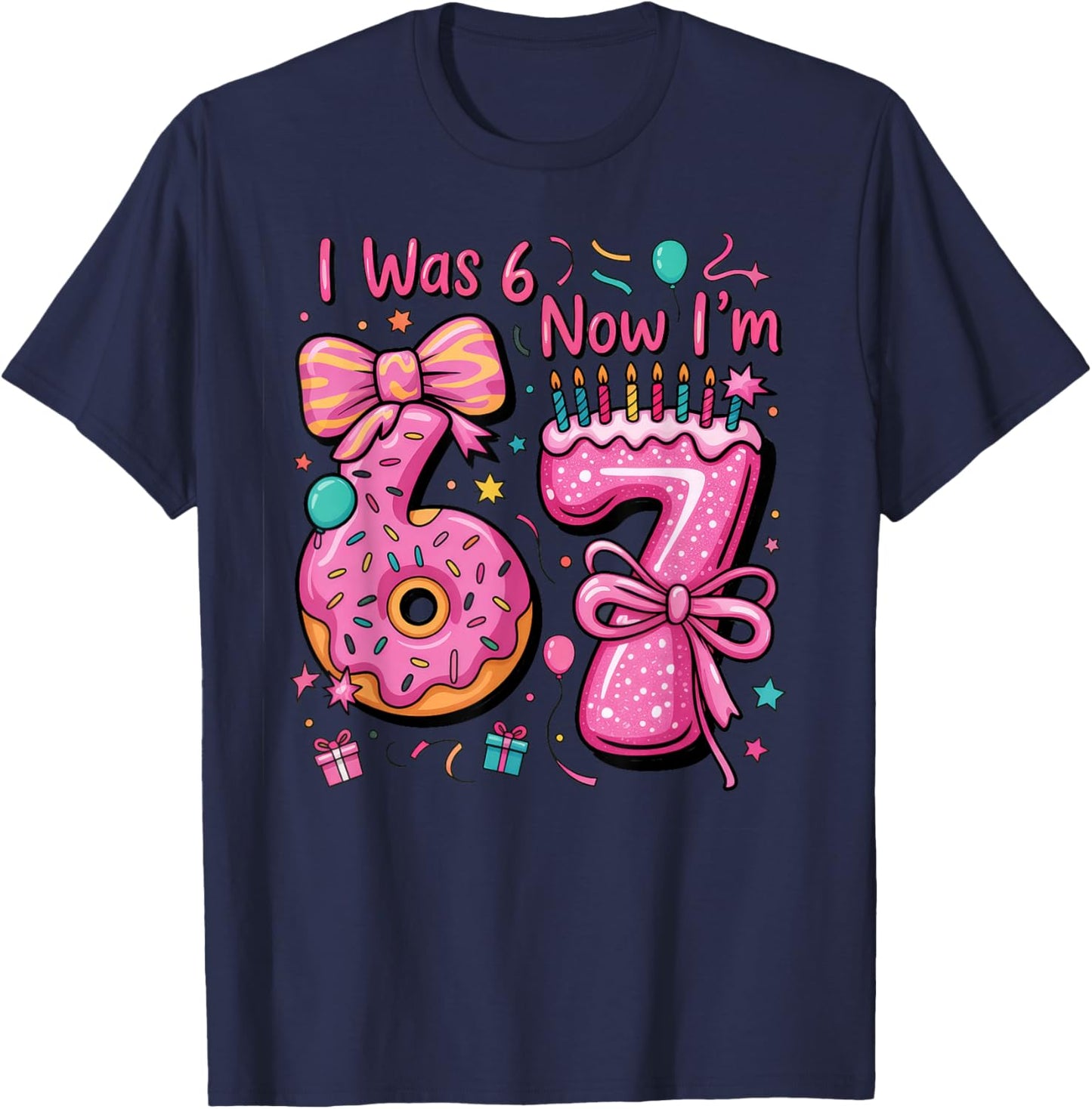 7th Birthday Girl I was 6 Now I'm 7 Year Old Girl Birthday T-Shirt - T-Shirt | Navy