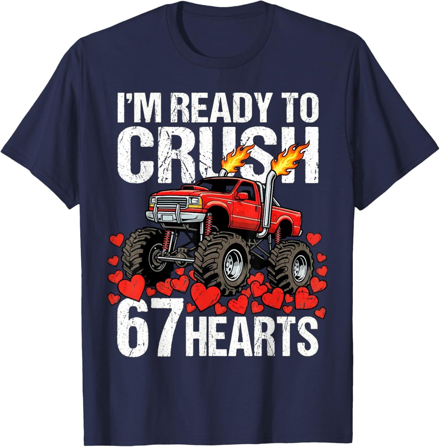 I'm Ready to Crush 67 Hearts Truck Gen Z Meme Valentines Day T-Shirt - T-Shirt | Navy