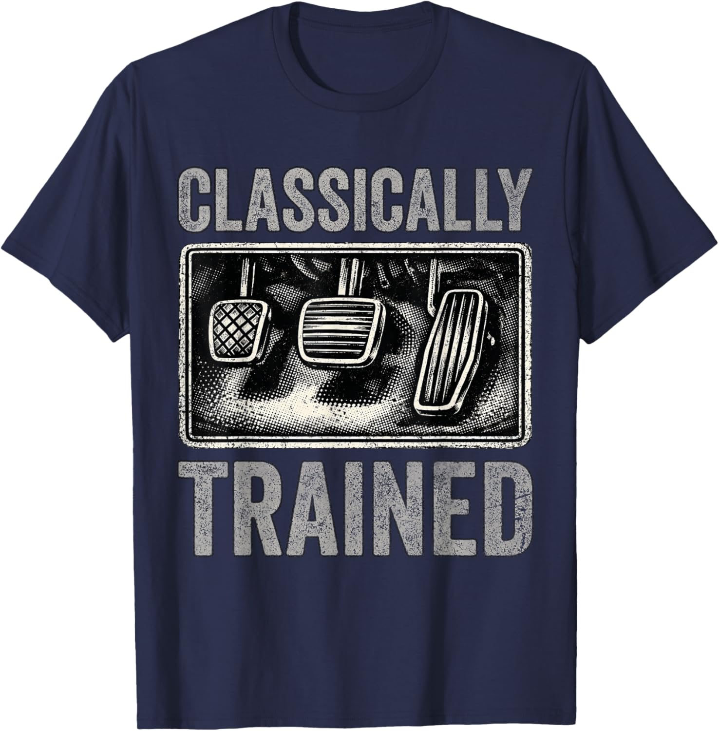 Classically Trained 3 Pedals Manual Transmission car Guy T-Shirt - T-Shirt | Navy