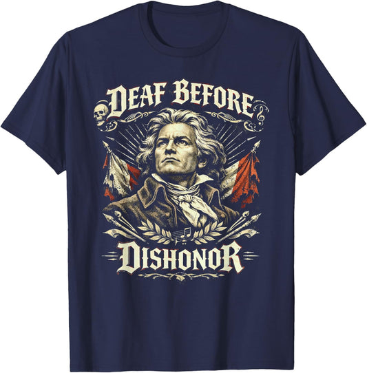 Beethoven, Deaf Before Dishonor, Classical Music Composer T-Shirt - T-Shirt | Navy