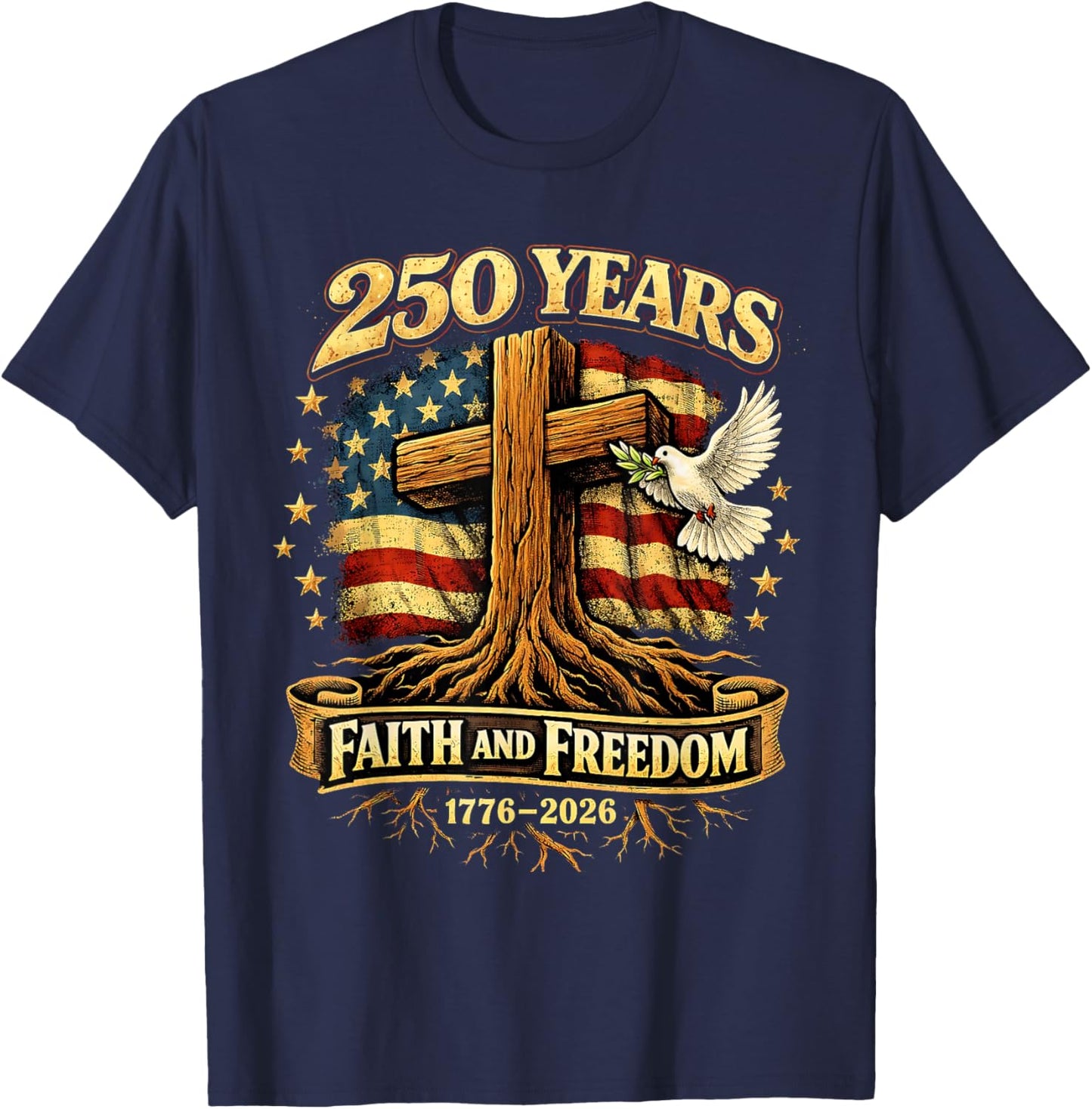 250 Years Faith and Freedom 1776-2026 USA Christian Cross T-Shirt - T-Shirt | Navy