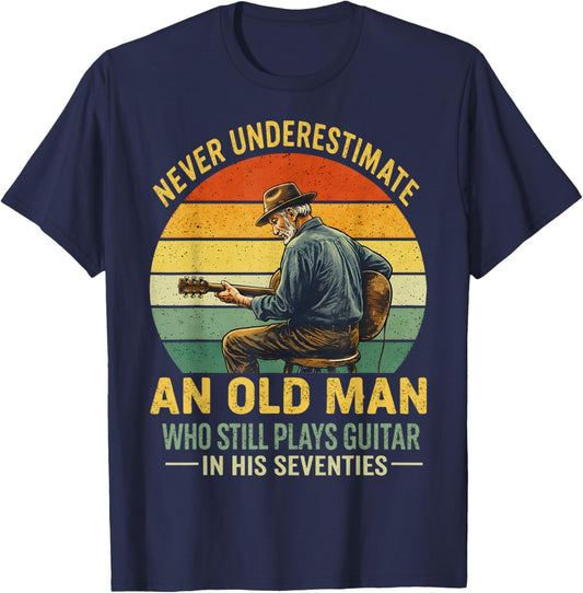 Never Underestimate Old Man Who Still Plays Guitar Men Gifts T-Shirt - T-Shirt | Navy