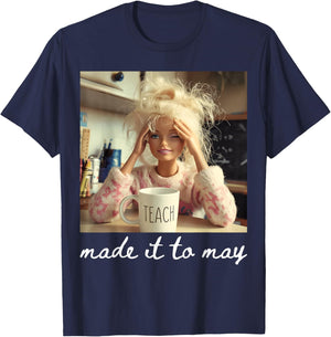 Made It to May Funny Meme Last Day of School Teachers Kids T-Shirt - T-Shirt | Navy