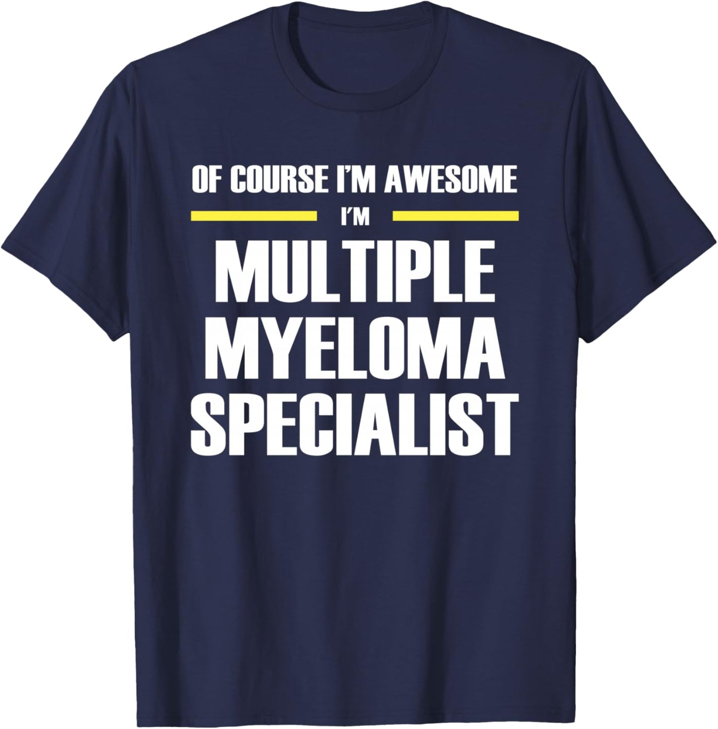 The Original Awesome Multiple Myeloma Specialist T-Shirt - T-Shirt | Navy