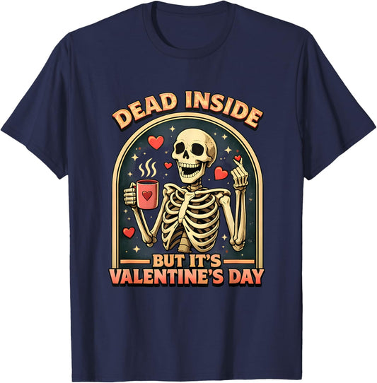 Dead Inside But It’s Valentine’s Day Sarcastic Skeleton T-Shirt - T-Shirt | Navy
