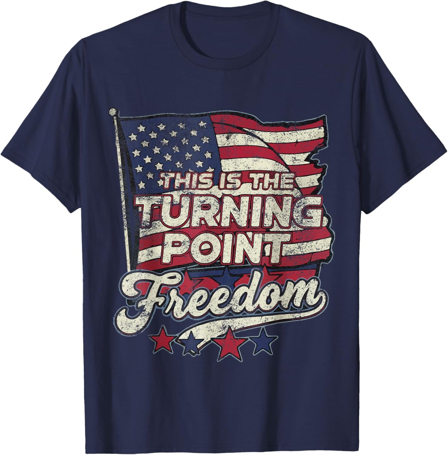 This is The Turning Point Freedom Patriotic American Flag T-Shirt - T-Shirt | Navy