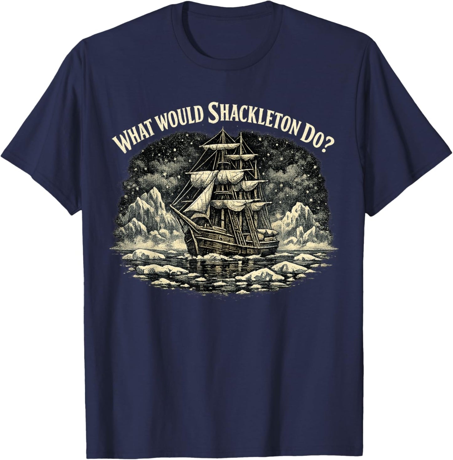 Shackleton Do, Leadership Energy, Managers T-Shirt - T-Shirt | Navy