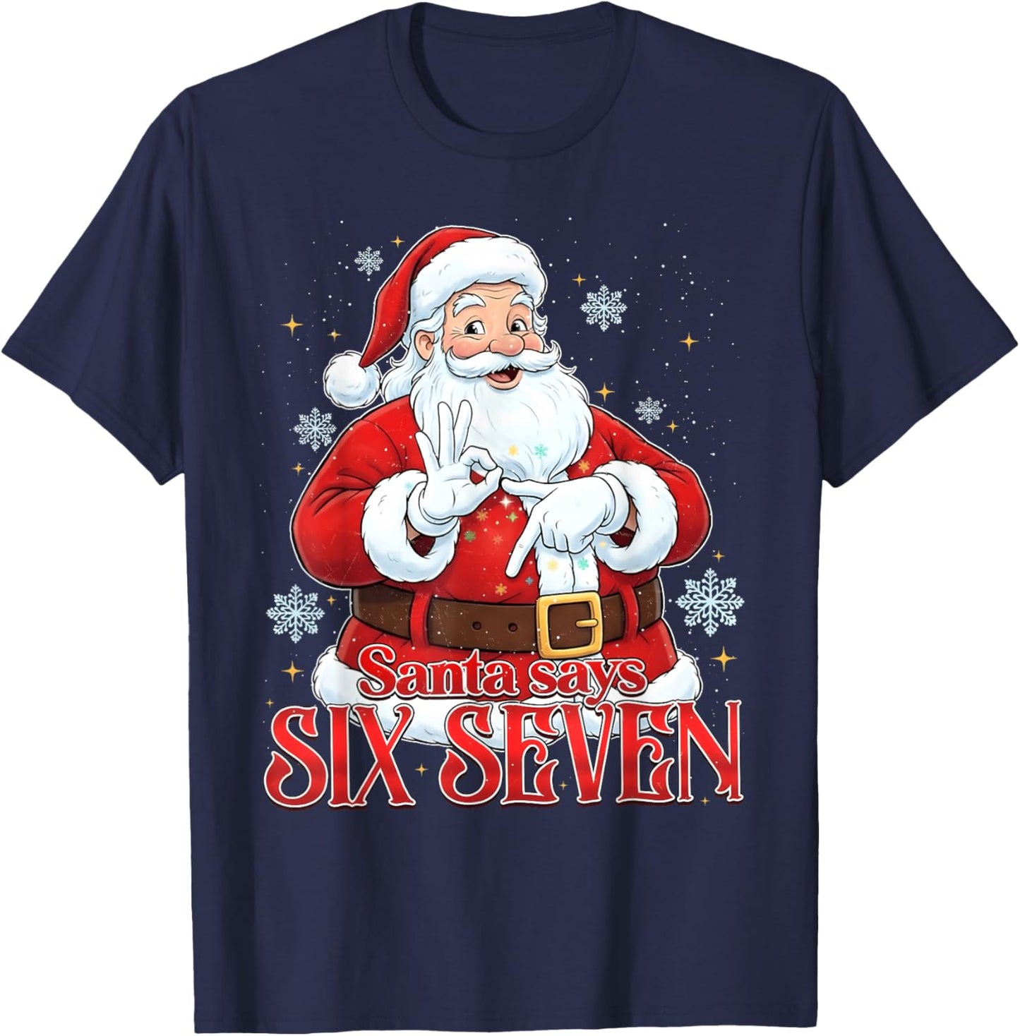 Santa Says Six Seven 67 Meme Christmas Holiday 6 7 Funny T-Shirt - T-Shirt | Navy