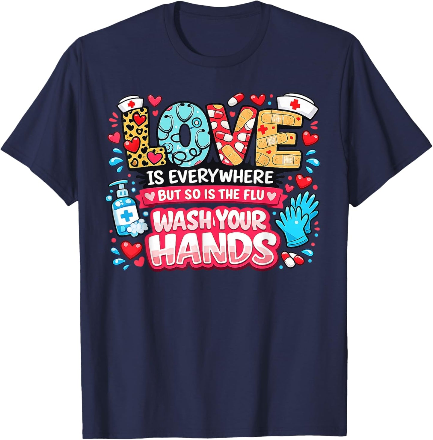 Love is Everywhere But So is The Flu Funny Valentine Nurse T-Shirt - T-Shirt | Navy