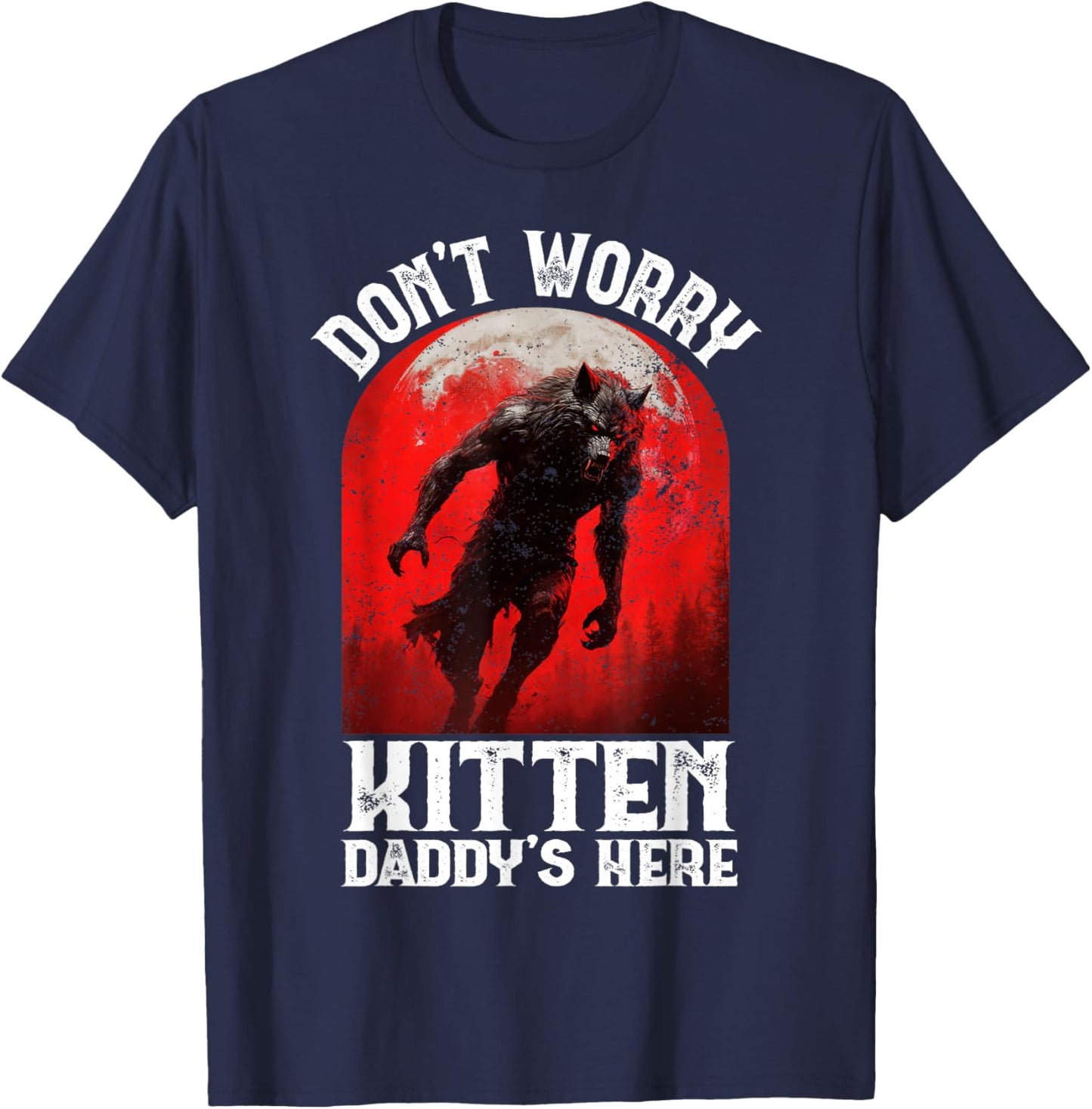 Alpha Wolf Dark Gothic Horror Werewolf Dont Worry Kitten Y2K T-Shirt - T-Shirt | Navy
