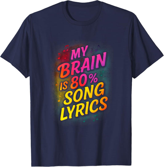 My Brain is 80% Song Lyrics - Music Lover Humor T-Shirt - T-Shirt | Navy