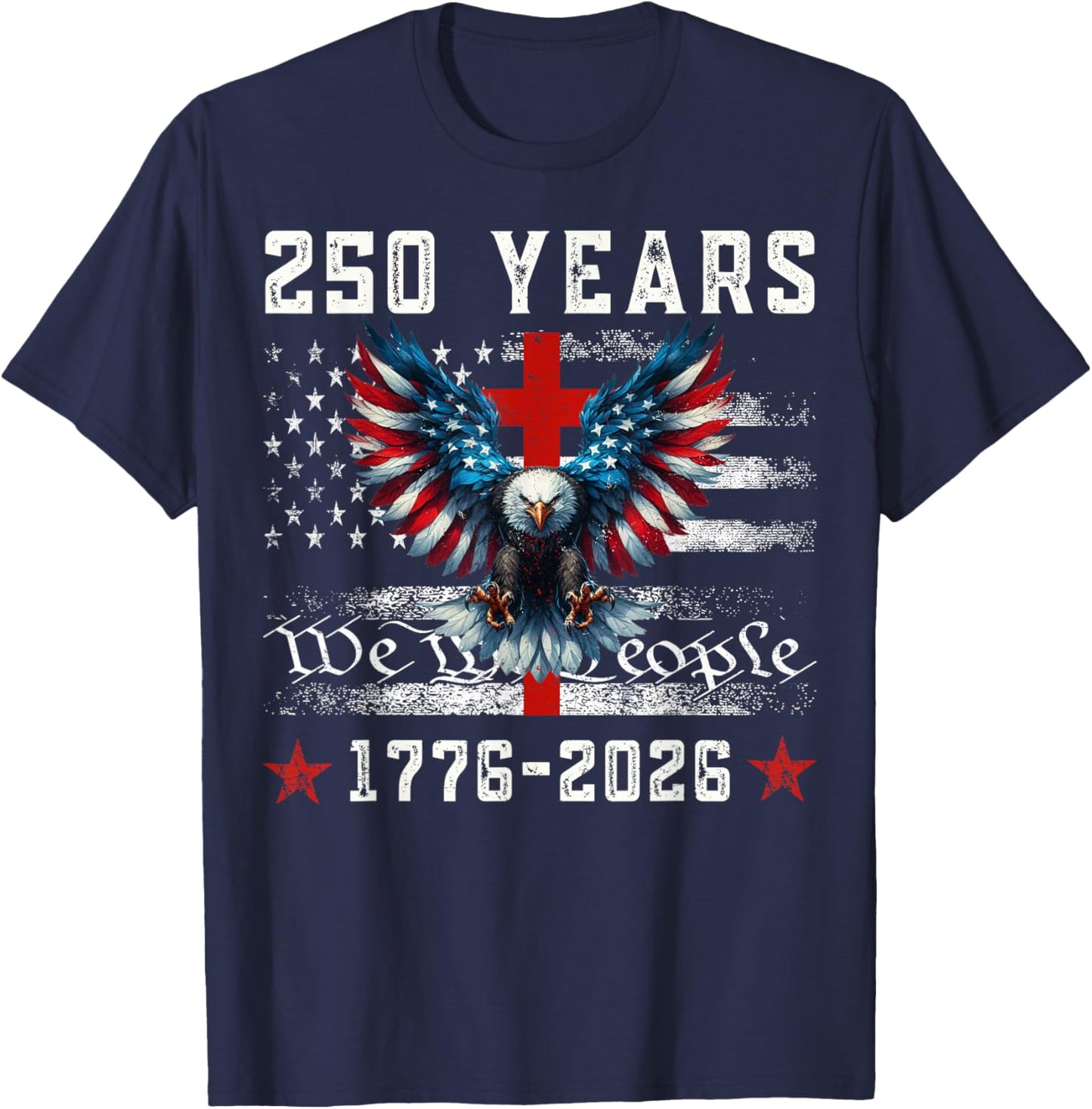 Flag Eagle Cross 250 Years Faith and Freedom 1776-2026 T-Shirt - T-Shirt | Navy