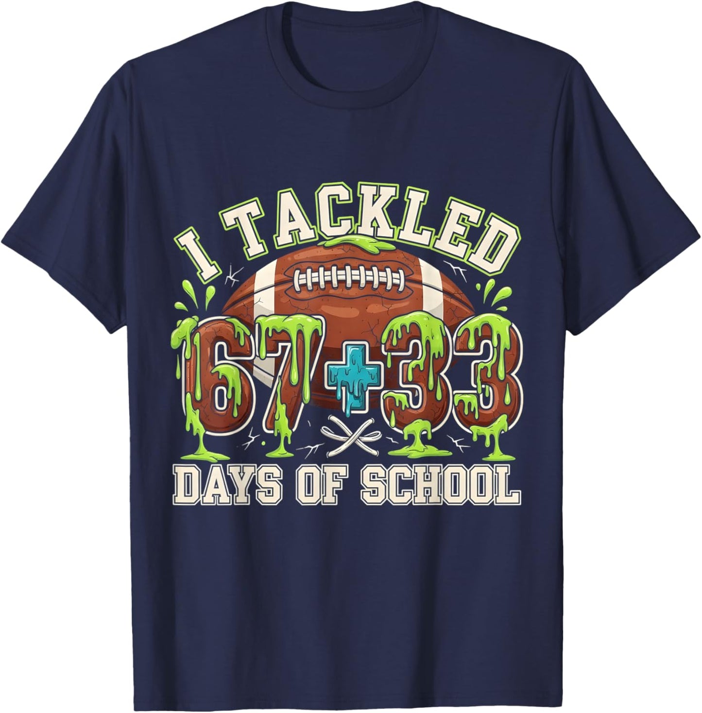 I Tackled 67 33 Days of School Football 100th Day T-Shirt - T-Shirt | Navy