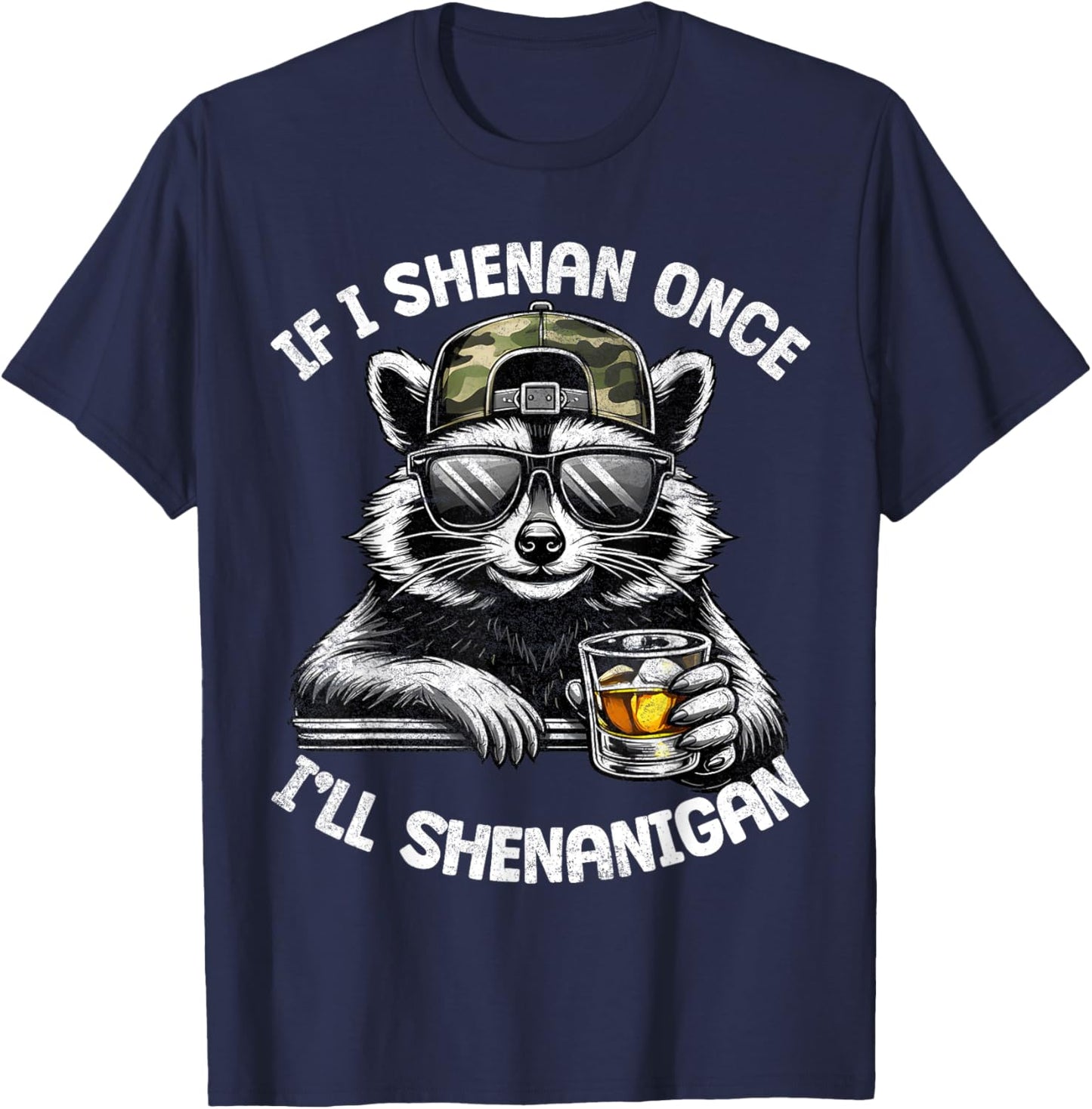 If I Shenan Once I Will Shenanigan Raccoon Drink Adult Men T-Shirt - T-Shirt | Navy