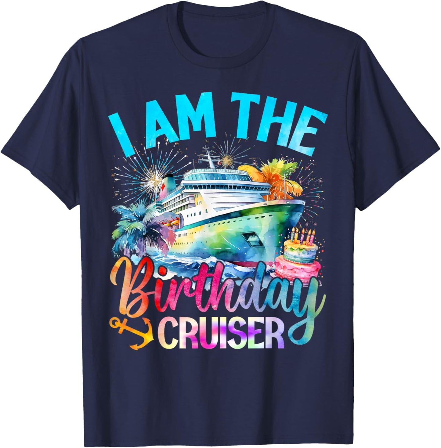I'm The Birthday Cruiser Funny Cruise Birthday T-Shirt - T-Shirt | Navy