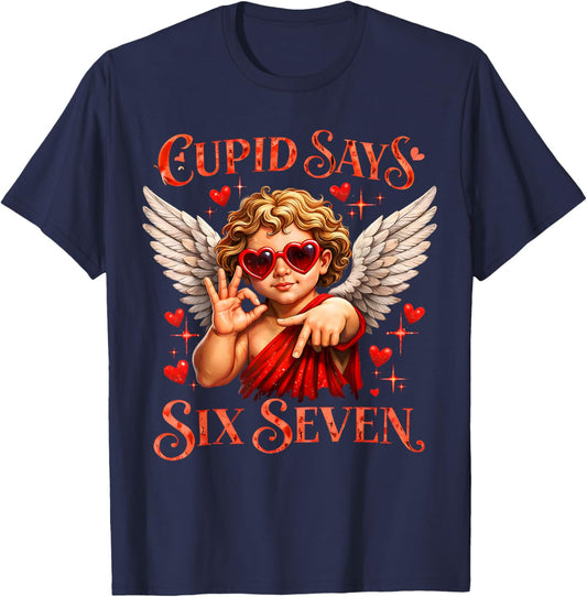 Cupid Says 67 for Kids Women Men Boys Girls Valentines Day T-Shirt - T-Shirt | Navy