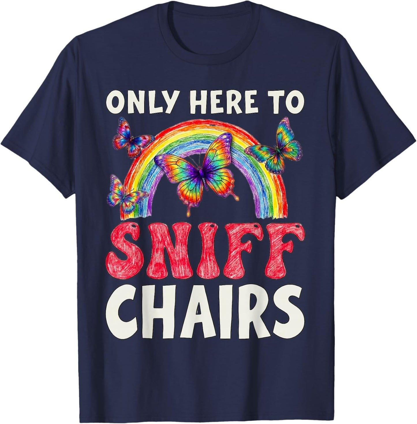 Only Here to Sniff Chair Funny Inappropriate Embarrassing T-Shirt - T-Shirt | Navy