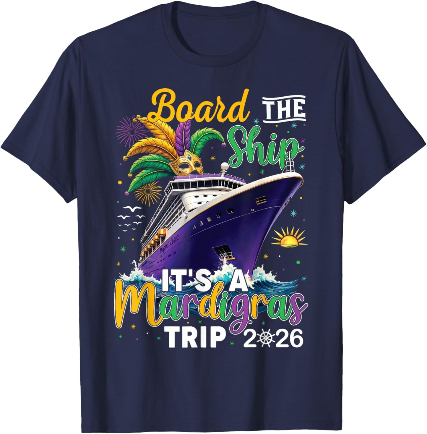 Board The Ship Mardi Gras Cruise Carnival New Orleans Trip T-Shirt - T-Shirt | Navy