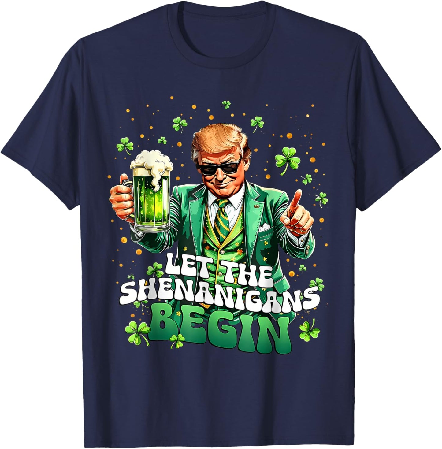 Let The Shenanigans Begin Funny Trump St Patrick's Day T-Shirt - T-Shirt | Navy