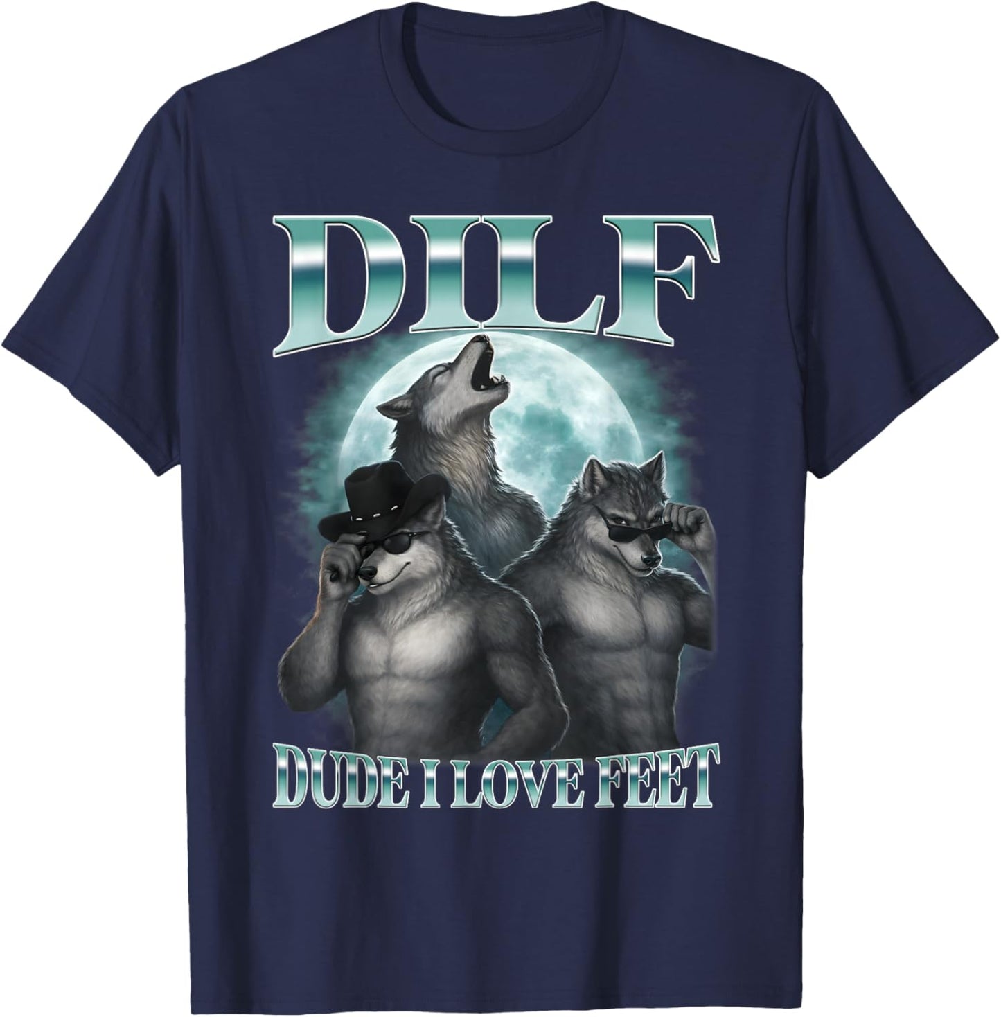 Dude I Love Feet Funny Alpha Werewolf Moon Bootleg Meme T-Shirt - T-Shirt | Navy