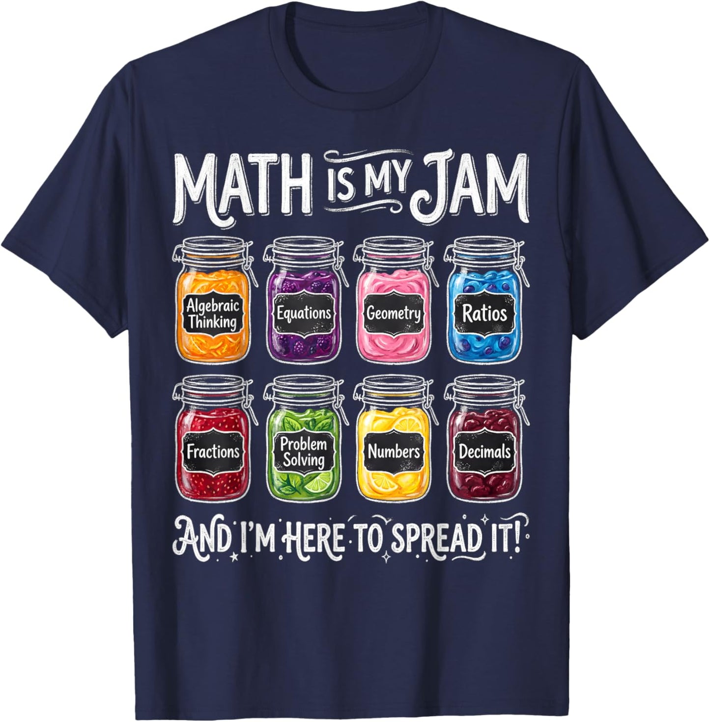 Math is My Jam and I'm Here to Spread It Teacher School T-Shirt - T-Shirt | Navy
