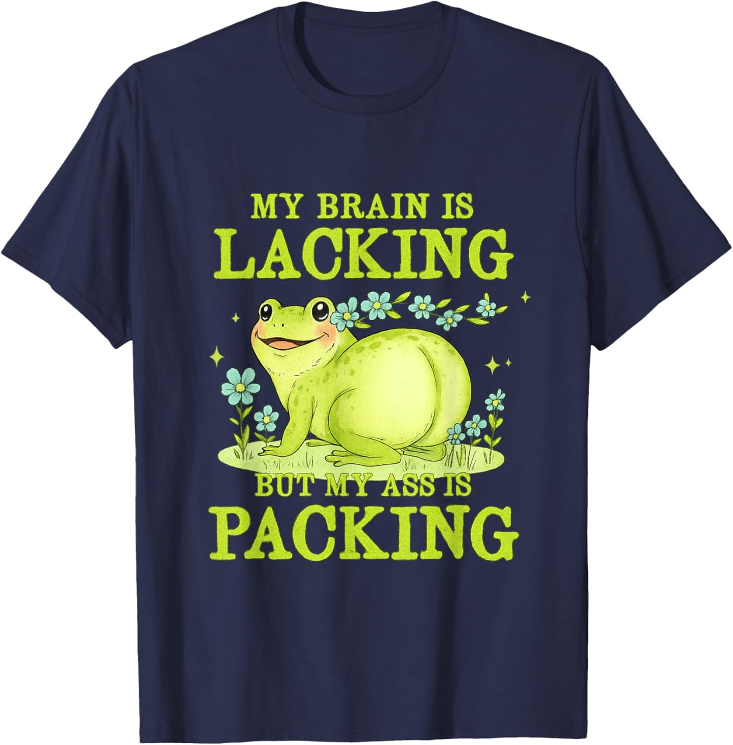My Brain is Lacking Funny Unhinged Adult Meme Brainrot Humor T-Shirt - T-Shirt | Navy
