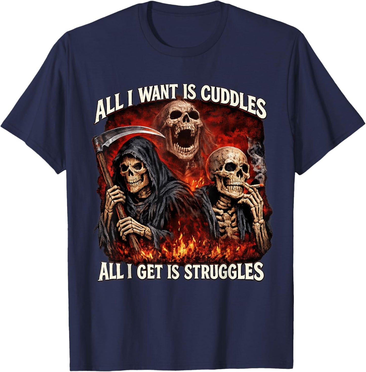 All I Want is Cuddles All I Get is Struggles Hard Skeleton T-Shirt - T-Shirt | Navy