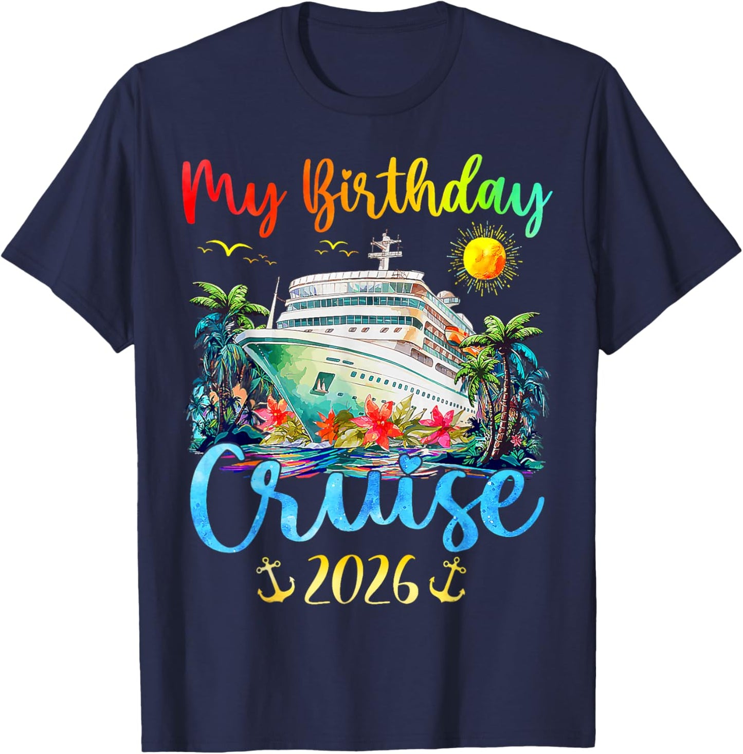My Birthday Cruise 2026 Party Cruise Birthday Vacation T-Shirt - T-Shirt | Navy