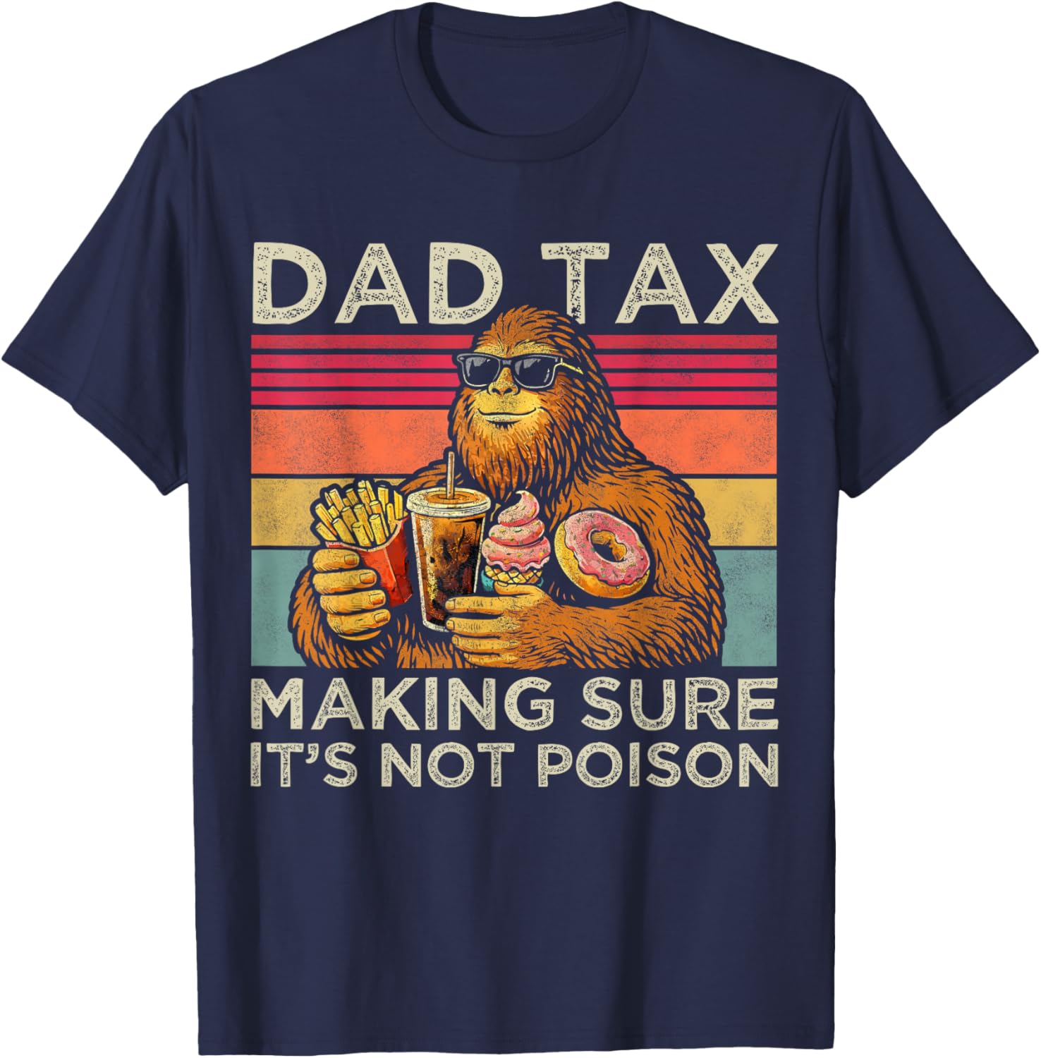 Dad Tax Making Sure It's Not Poison Men Bigfoot Father's Day T-Shirt - T-Shirt | Navy